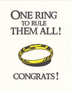 there is a sign that says, one ring to rue them all congrats