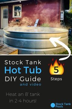 a hot tub with the words stock tank hot tub diy guide and 5 steps to heat an 8 tank in 2 - 4 hours