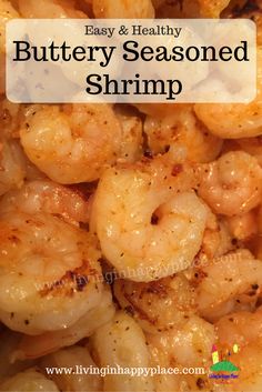 the shrimp is cooked and ready to be eaten with text overlay that reads easy & healthy buttery seasoned shrimp