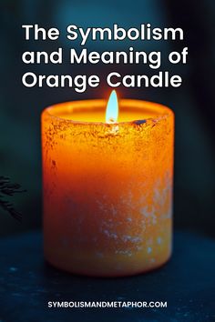 an orange candle with the words, the symbolism and meaning of orange candle on it