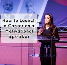 a woman speaking at a podium with the words how to launch a career as a motivation speaker