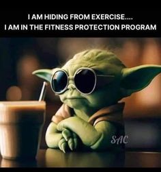 yoda drinking coffee with caption that reads, i am hiding from exercise i am in the fitness protection program