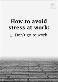 How-to: avoid stress at work. 😂 Demotivational Quotes, Quotes About Work, Good Jokes, Work Quotes, Work Humor, Holiday Sales, Inspiring Quotes About Life