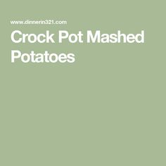 the words crock pot mashed potatoes are in white letters on a green background