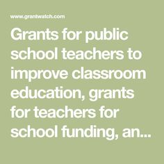 a green background with the words grants for public school teachers to improve classroom education, grant