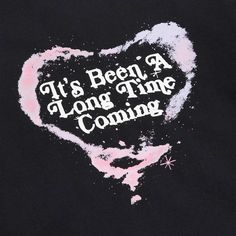 it's been a long time coming t - shirt in black with pink and white print