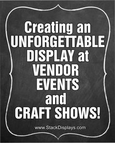 a chalkboard with the words creating an unforgettable display at vendor events and craft shows