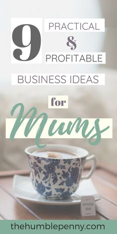 a cup of coffee with the title 9 practical and portable business ideas for moms