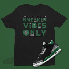 ✦Sneaker Vibes Only Shirt Match Air Jordan 3 Pine Green, Retro 3 Shirt, Jordan 3 Shirt, 90s Fashion Gift, 90s Font, Jordan Cement ✦Materials: 100% Ringspun Cotton ✦Color: Black/Pine Green/Cement Grey/White ✦Size: S, M, L, XL, 2X, 3X ✦Pre-Shrunk: Yes ✦Fabric weight: 4.5 oz/yd² (153 ag/m²) ✦Shoulder-to-shoulder taping: Yes ✦Side Seamed Construction: Yes ✦Custom Made: Not Jordan Brand or Nike ✦Quarter-turned to avoid crease down the center: Yes ✦Source: Blank product sourced from Bangladesh, Hondur Green Graphic Print Sports Sneakers, Casual Sneakers With Letter Print For Streetwear, Casual Letter Print Sneakers For Streetwear, Casual Graphic Print Sneakers For Streetwear, Casual Cotton Sneakers With Letter Print, Green Sporty Top For Streetwear, Sporty Green Top For Streetwear, Sporty Cotton Sneakers With Graphic Print, Casual Sneakers With Relaxed Fit For Streetwear