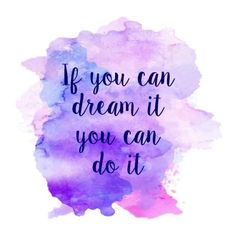 a watercolor painting with the words if you can dream it, you can do it