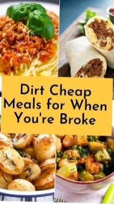 the words dirt cheap meals for when you're broke are overlaid with images of different foods