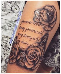 a woman's arm with roses on it and the words, whenever know how strong you are until being strong is the only choice you have