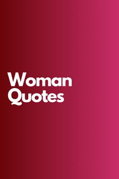 the words woman quotes are in white on a red background with pink and purple colors