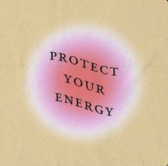 a pink circle with the words protect your energy on it