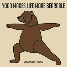 a brown bear doing yoga poses with the words yoga makes life more beravable