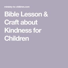 the words bible lesson and craft about kindness for children in white on a purple background