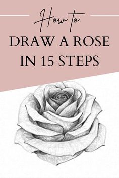 a drawing of a rose with the words how to draw a rose in 15 steps