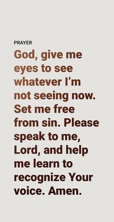 an image with the words prayer written in red and brown on it, which reads, god give me eyes to see whatever i'm not seeing now set me free from sin