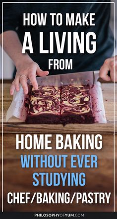 a person cutting up some food with the words how to make a living from home baking without ever studying chef / baking pastry