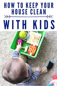 a toddler playing with toys on the floor and text overlay reads how to keep your house clean with kids