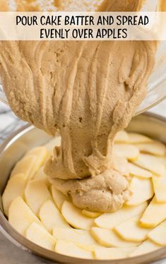 a bowl filled with cake batter and sliced apples in it, next to the words pour cake batter and spread evenly over apples