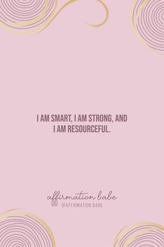 a pink and gold frame with the words i am smart, i am strong, and i