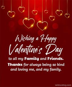 happy valentine's day to all my family and friends thank you for always being so kind and loving me, and any family