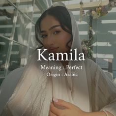 a woman wearing a white veil with the words kamila meaning perfect origin arabic