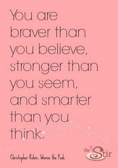 a pink background with the words you are braver than you believe, stronger than you