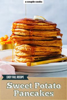 a stack of pancakes with syrup being drizzled on top and the words easy fall recipe sweet potato pancakes