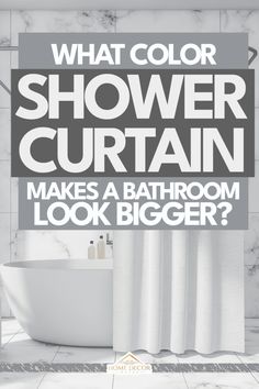 what color shower curtain makes a bathroom look bigger than it appears in this poster?