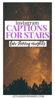 the words instagramn captions for stars are shown above trees