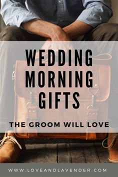 a man sitting on top of a suitcase with the words, wedding morning gifts the groom will love