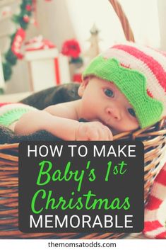 a baby in a basket with the words how to make baby's 1st christmas memorable