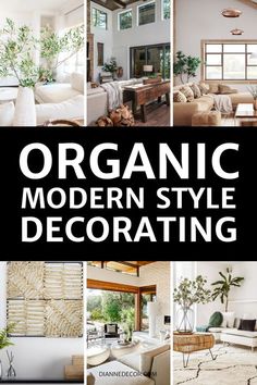 a collage of photos with the words organic modern style decorating