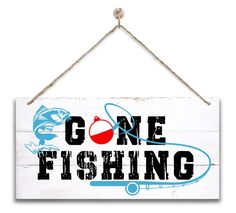 a sign that says gone fishing hanging from a rope on a white wooden board with blue and red lettering