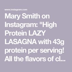 the words mary smith on instagramm high protein lazy lasagna with 4g protein per serving all the flavors of cl