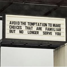 a sign that says, avoid the tempation to make choices that are familiar but no longer serve you