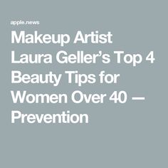 Makeup Artist Laura Geller’s Top 4 Beauty Tips for Women Over 40 — Prevention Top Eyeliner, Self Maintenance, Make Eyes Pop, Makeup Tips For Older Women, Dream Laundry Room, Cream Highlighter, Mini Bouquet, White Eyeliner, Makeup Pro