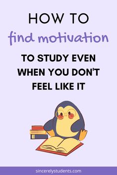 a penguin reading a book with the text how to find motivation to study even when you don't feel like it