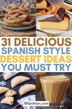 different types of desserts with text that reads 31 delicious spanish style dessert ideas you must try