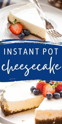 a cheesecake with strawberries and blueberries on top is shown in front of the words instant pot cheesecake