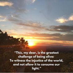 the sun is setting on top of a hill with a quote about being alive and not allow it to consume our light