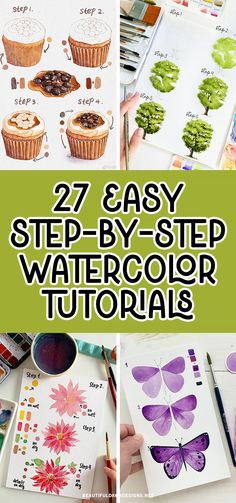 the steps to make watercolor flowers and cupcakes with text overlay that reads 27 easy step - by - step watercolor