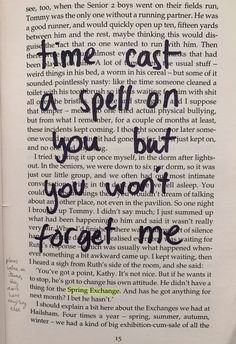 an open book with writing on it and the words time cast as spell on you but you won't forget me