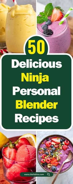 the top 50 delicious ninja personal blender recipes to make your own smoothies and desserts