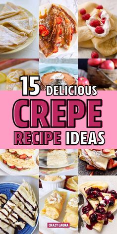 15 delicious crepe recipe ideas that are easy to make and great for desserts