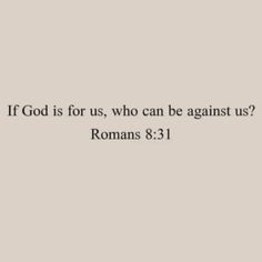 an image with the words if god is for us, who can be against us?