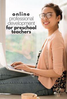 a woman sitting on the floor using a laptop computer with text overlay that reads online professional development for preschool teachers