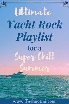 the ultimate yacht rock playlist for a super chill summer